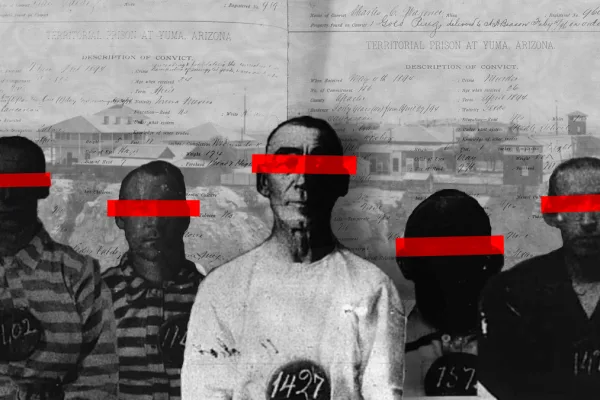 Black-and-white collage of five historical prison mugshots from the Yuma Territorial Prison, layered over faded inmate records and a prison photograph. Each person’s eyes are obscured by a bright red bar.